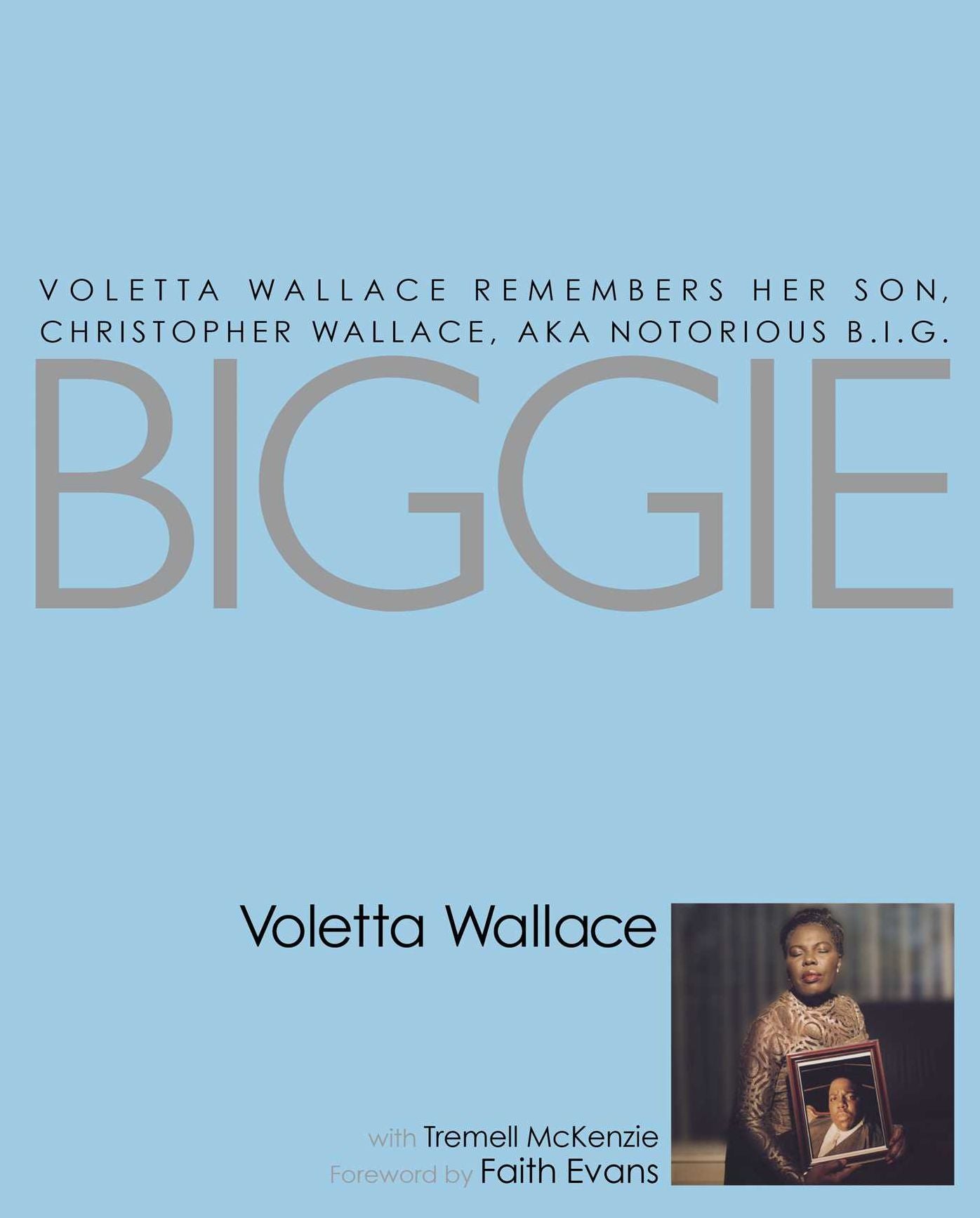 Biggie: Voletta Wallace Remembers Her Son, Christopher Wallace, AKA Notorious B. I. G.