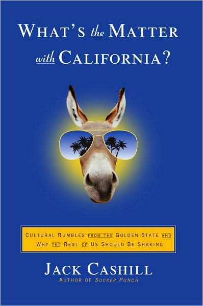 What's the Matter with California?: Cultural Rumbles from the Golden State and Why the Rest of Us Should Be Shaking