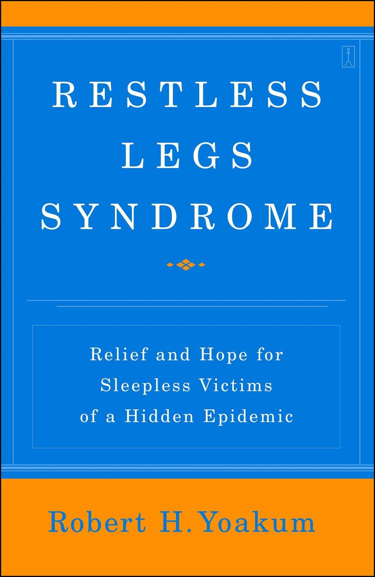 Restless Legs Syndrome: Relief and Hope for Sleepless Victims of a Hidden Epidemic