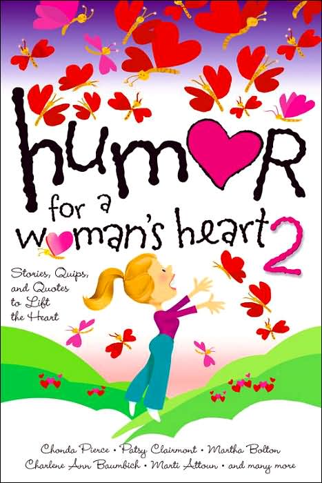Humor for a Woman's Heart 2: Stories, Quips, and Quotes to Lift the Heart