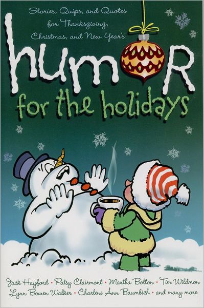Humor for the Holidays: Stories, Quips, and Quotes for Thanksgiving, Christmas, and New Years