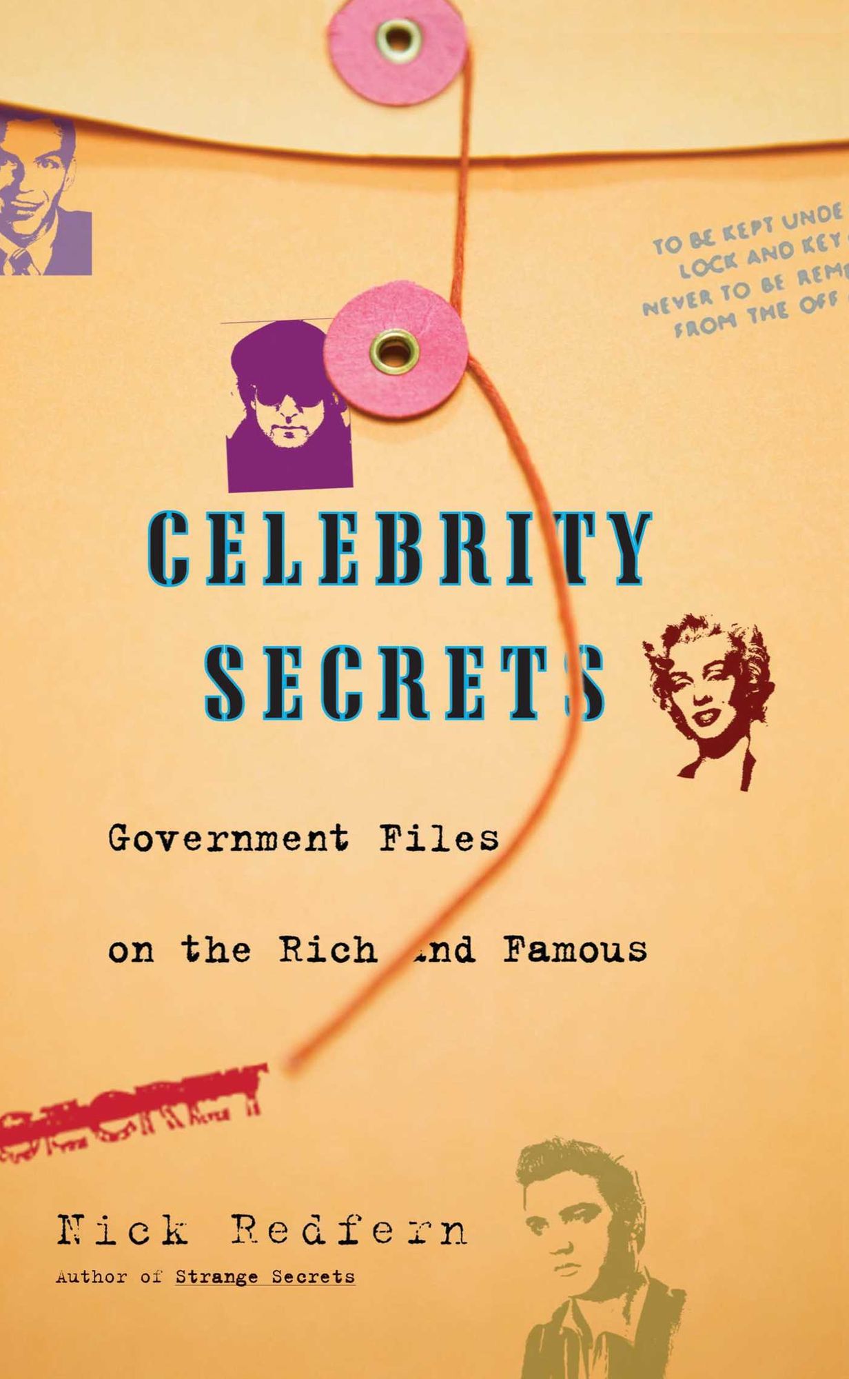 Celebrity Secrets: Official Government Files on the Rich and Famous