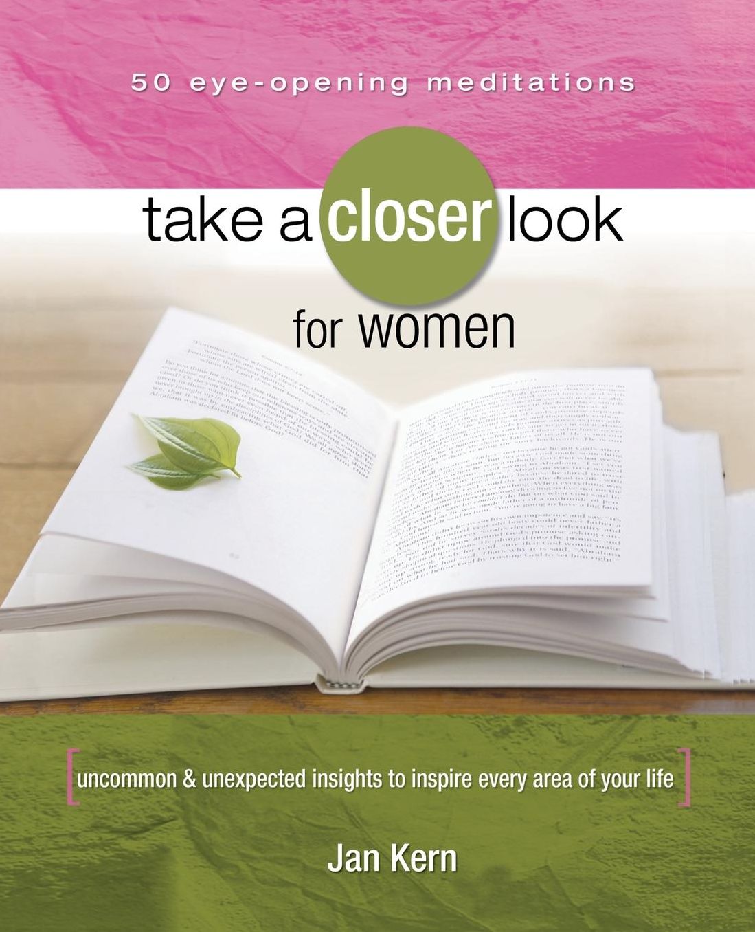 Take a Closer Look for Women: Uncommon & Unexpected Insights to Inspire Every Area Your Life
