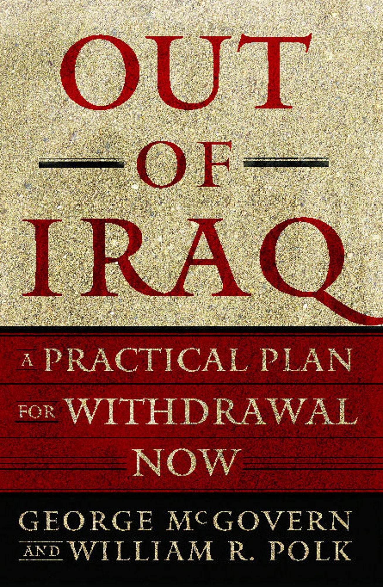Out of Iraq: A Practical Plan for Withdrawal Now