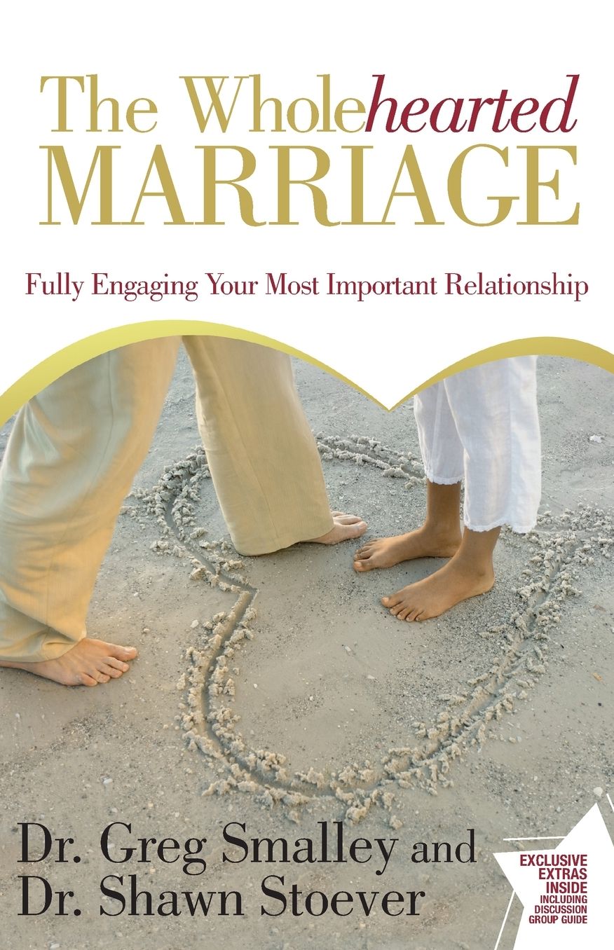 The Wholehearted Marriage: Fully Engaging Your Most Important Relationship