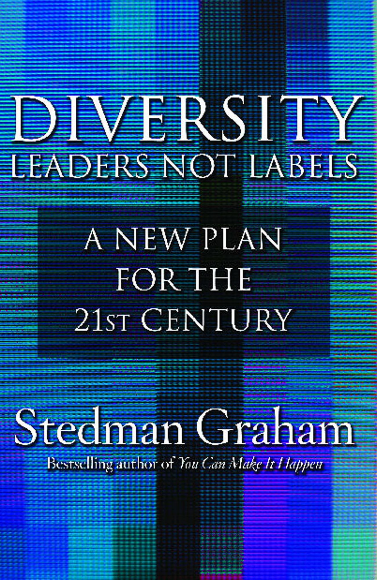 Diversity: Leaders Not Labels: A New Plan for a the 21st Century