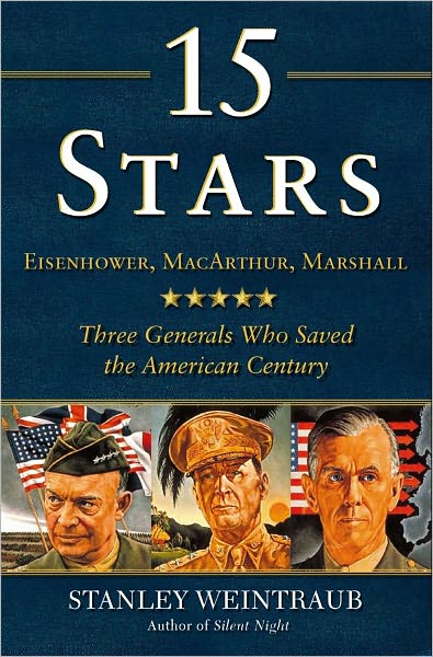 15 Stars: Eisenhower, MacArthur, Marshall: Three Generals Who Saved the American Century