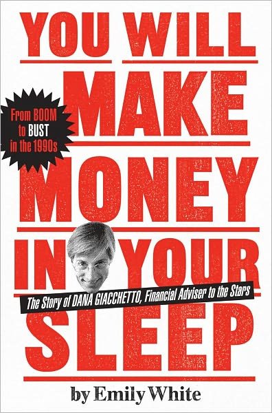 You Will Make Money in Your Sleep: The Story of Dana Giacchetto, Financial Adviser to the Stars