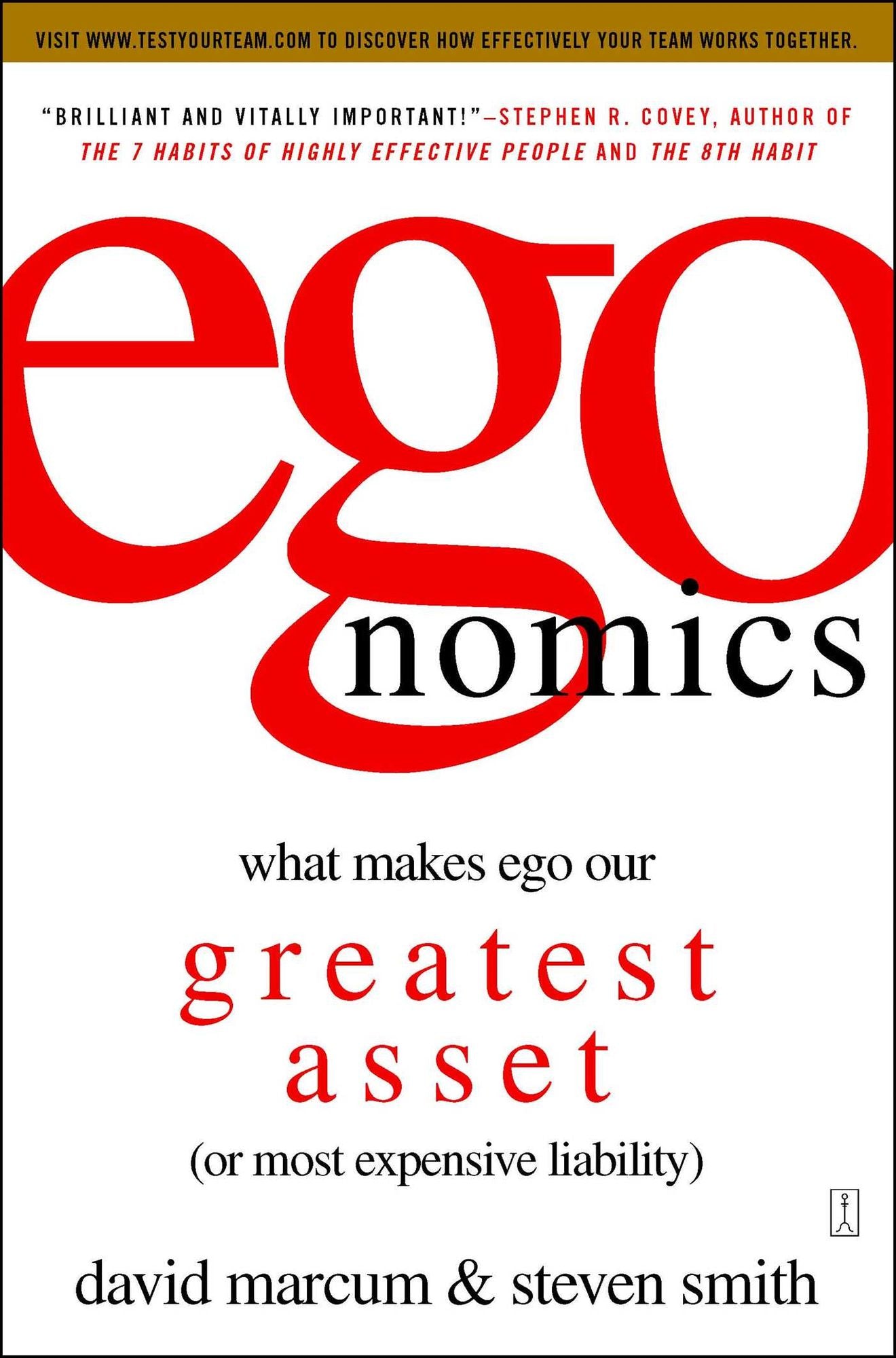 egonomics: What Makes Ego Our Greatest Asset (or Most Expensive Liability)
