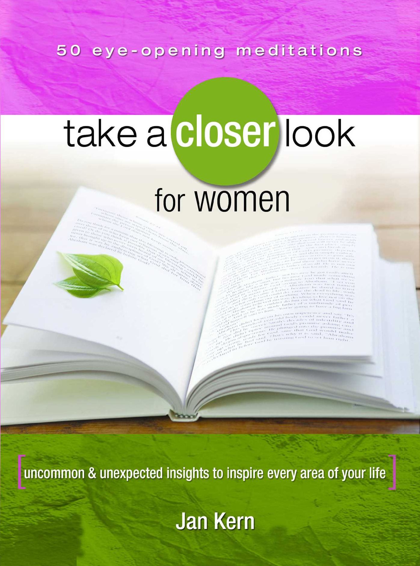 Take a Closer Look for Women: Uncommon & Unexpected Insights to Inspire Every Area Your Life