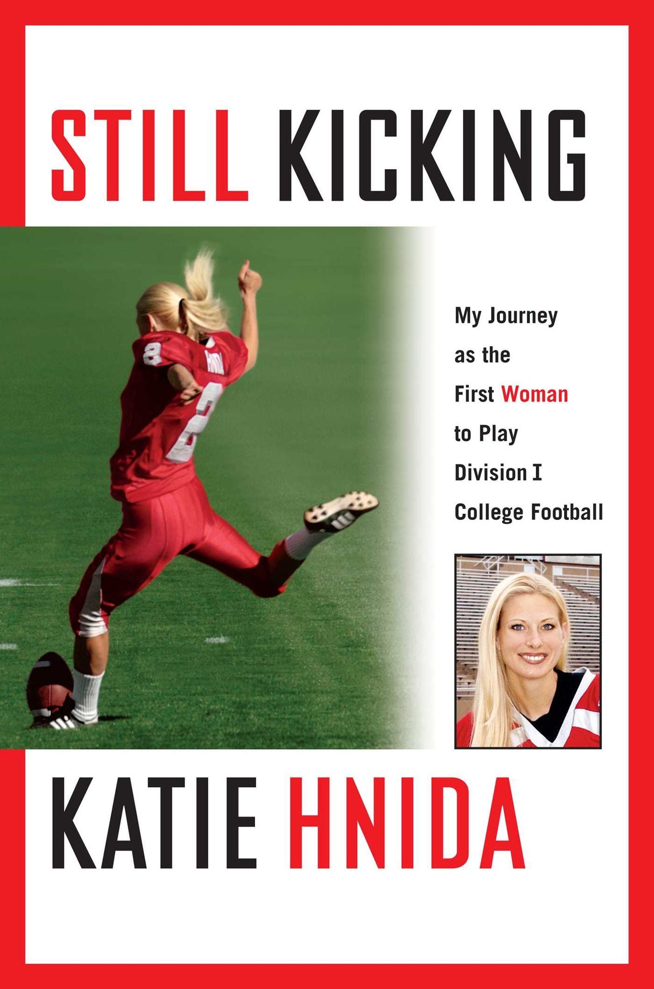 Still Kicking: My Dramatic Journey As the First Woman to Play Division One College Football