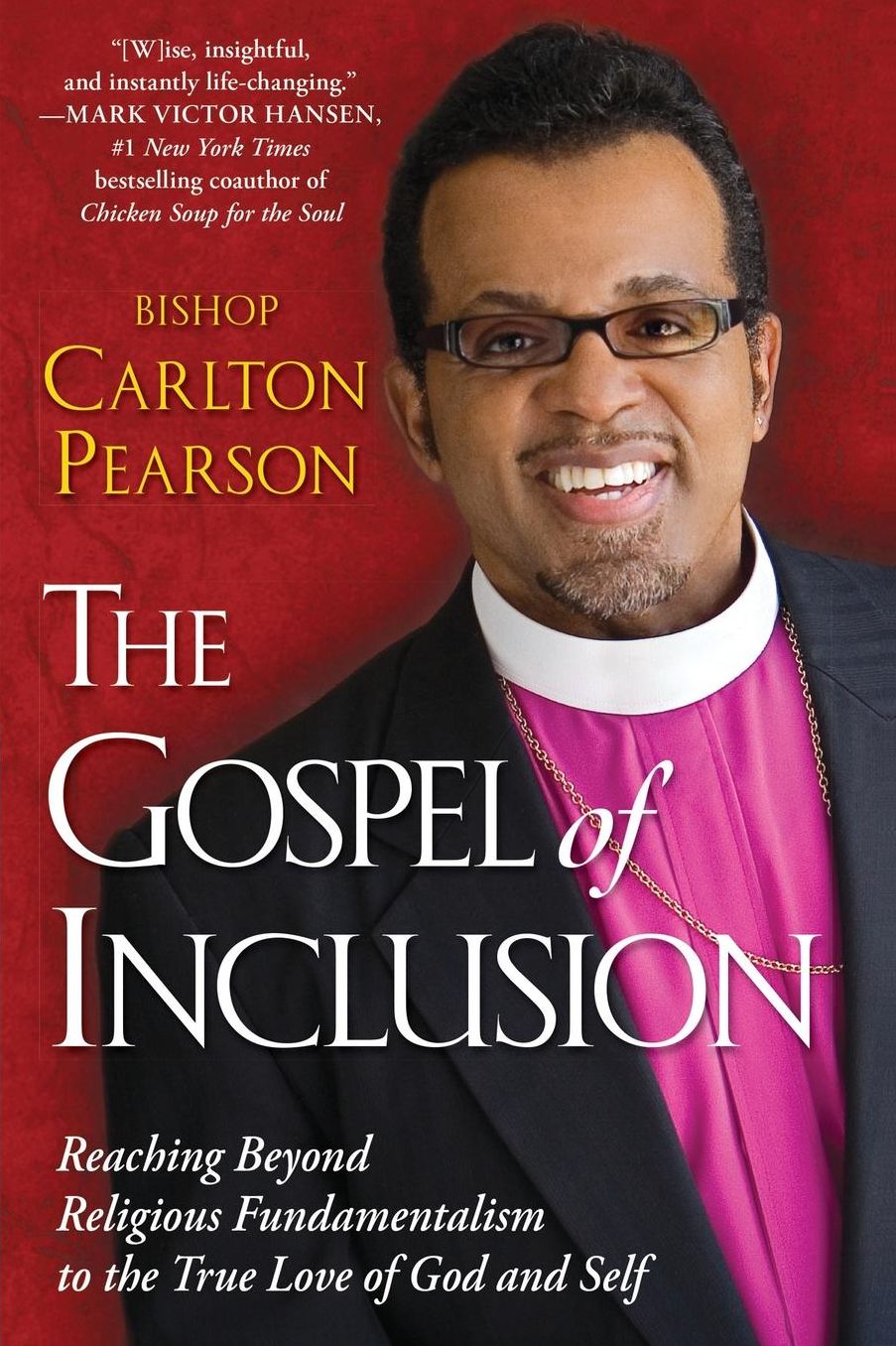 The Gospel of Inclusion: Reaching Beyond Religious Fundamentalism to the True Love of God and Self