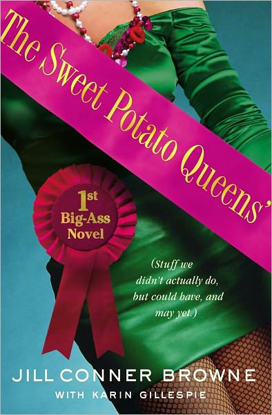 The Sweet Potato Queens' First Big-Ass Novel: Stuff We Didn't Actually Do, but Could Have, and May Yet