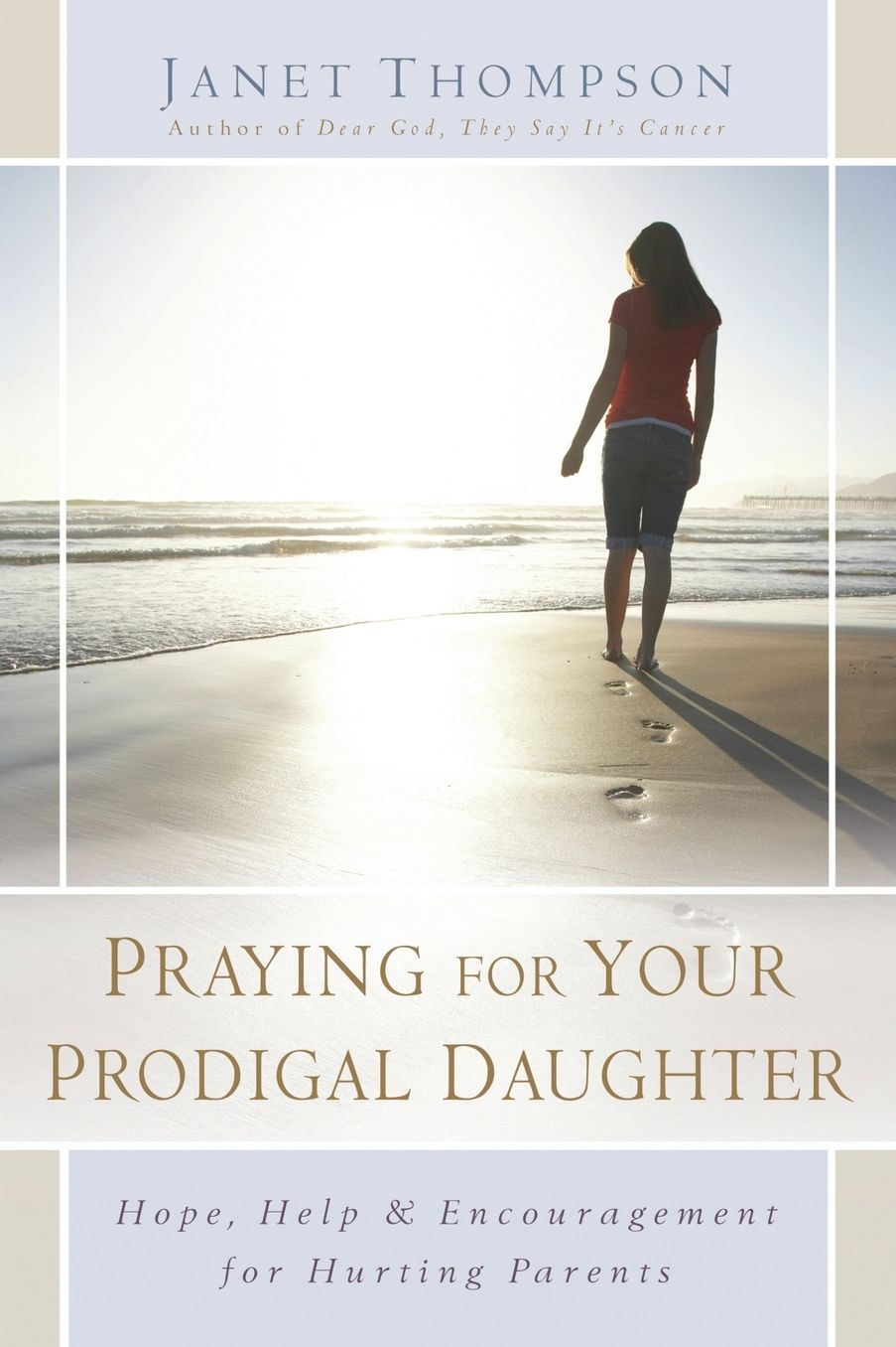 Praying for Your Prodigal Daughter: Hope, Help & Encouragement for Hurting Parents
