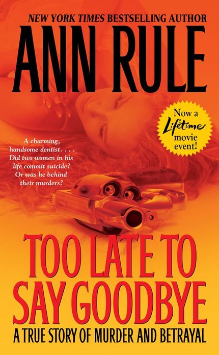Too Late to Say Goodbye: A True Story of Murder and Betrayal