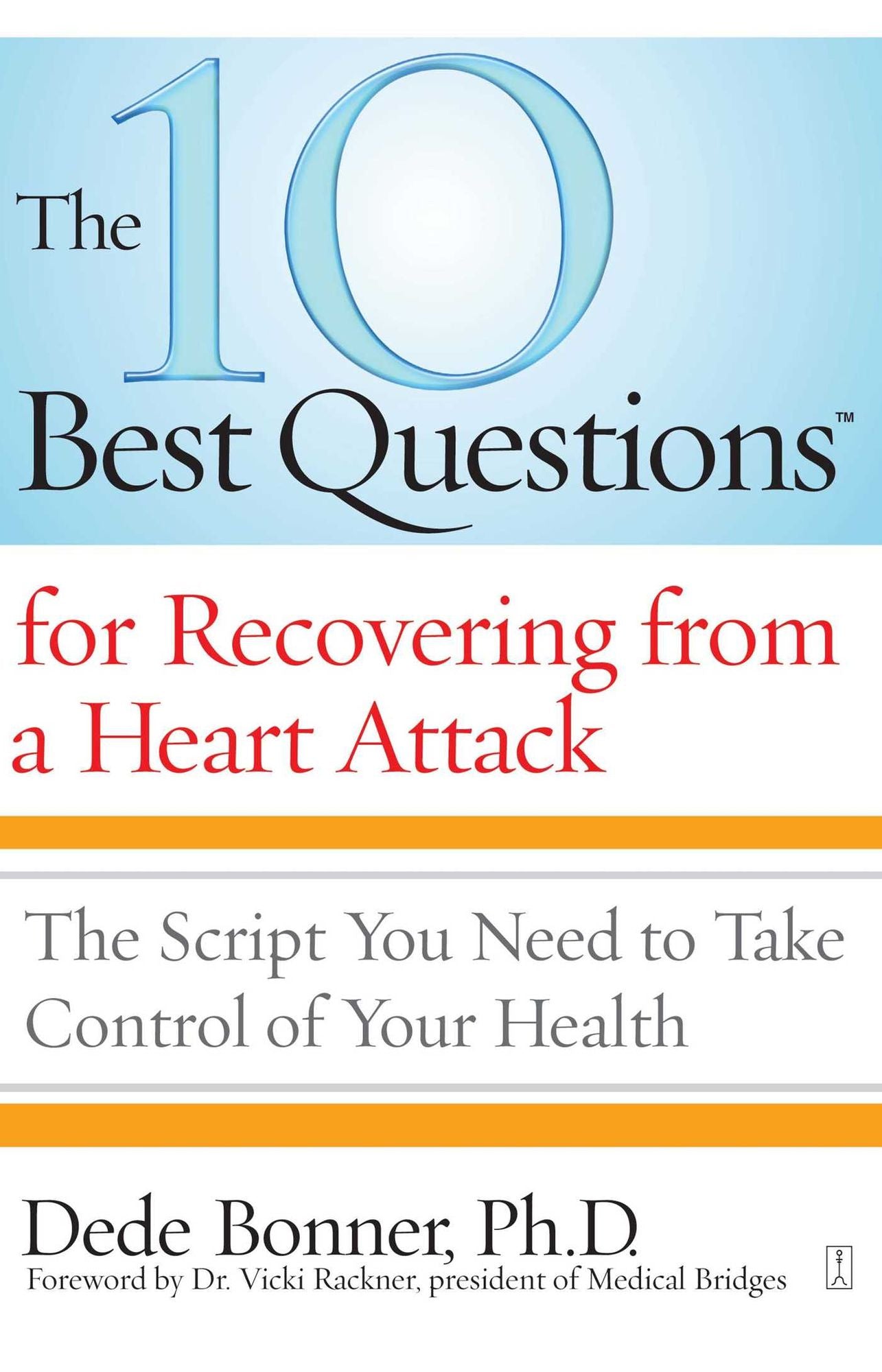 The 10 Best Questions for Recovering from a Heart Attack: The Script You Need to Take Control of Your Health
