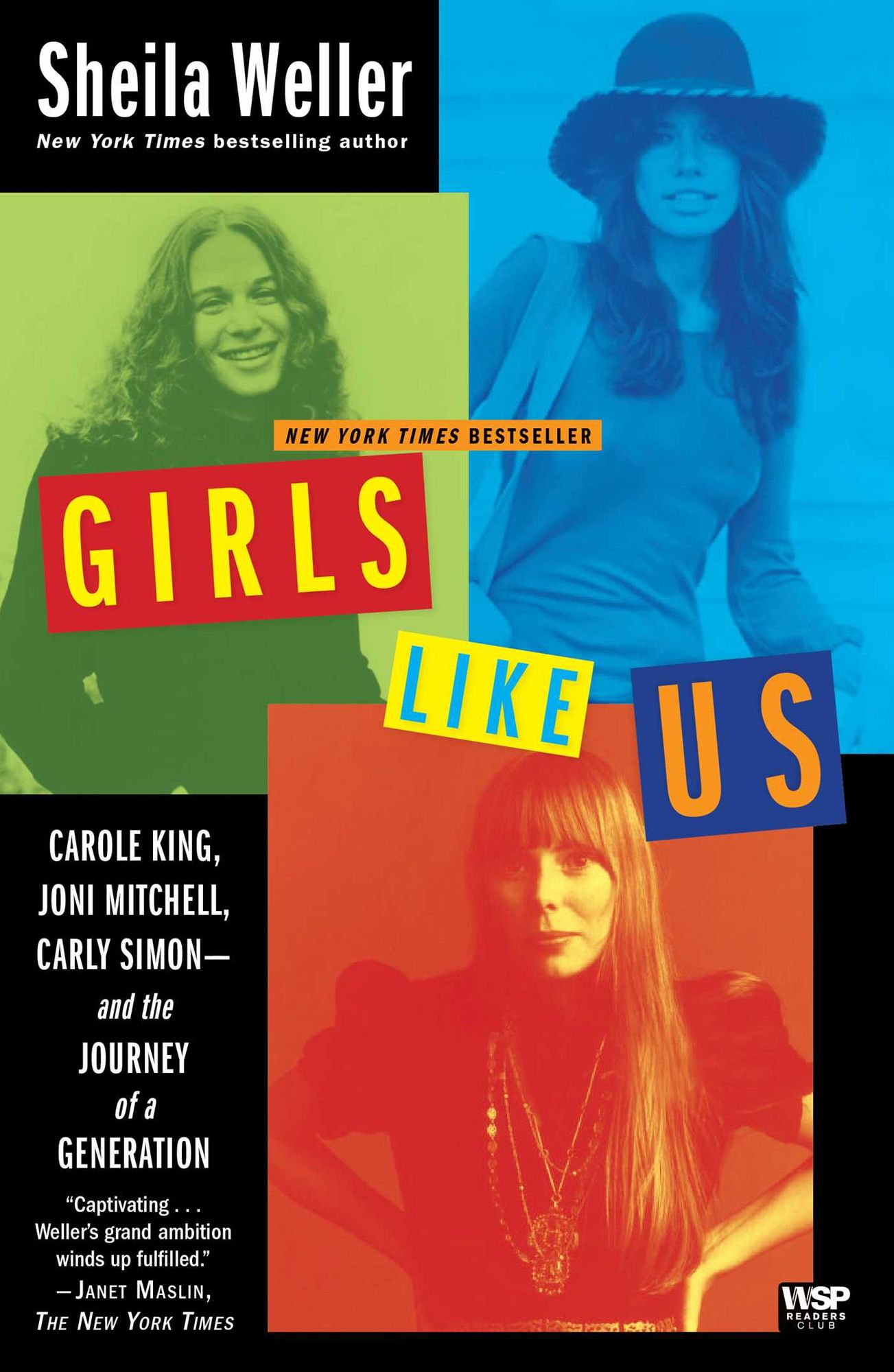 Girls Like Us: Carole King, Joni Mitchell, Carly Simon--and the Journey of a Generation
