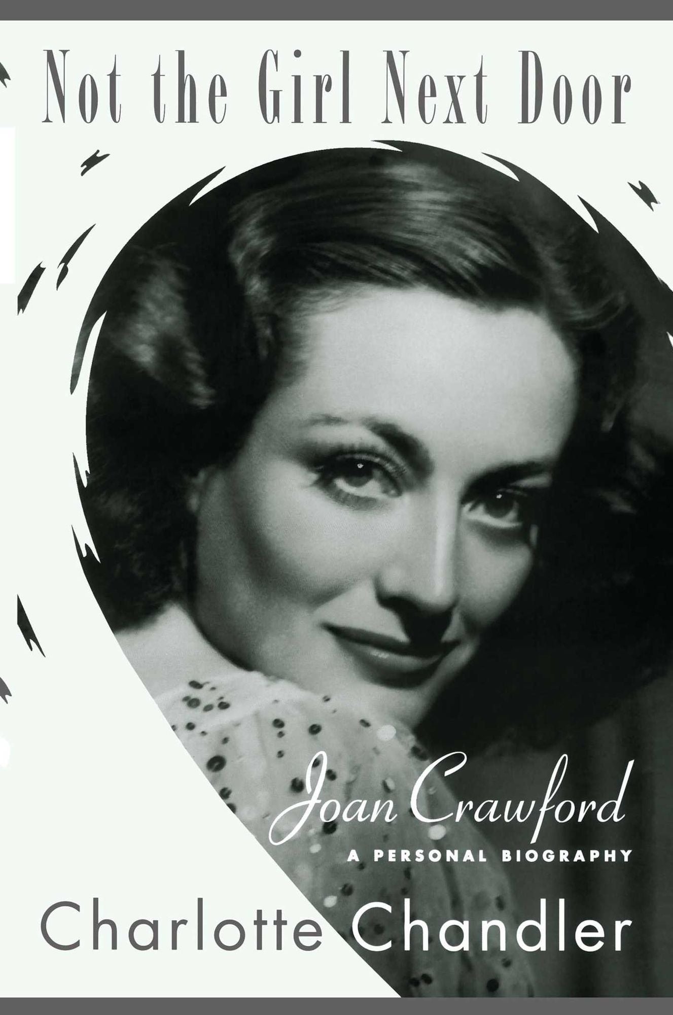 Not the Girl Next Door: Joan Crawford, a Personal Biography