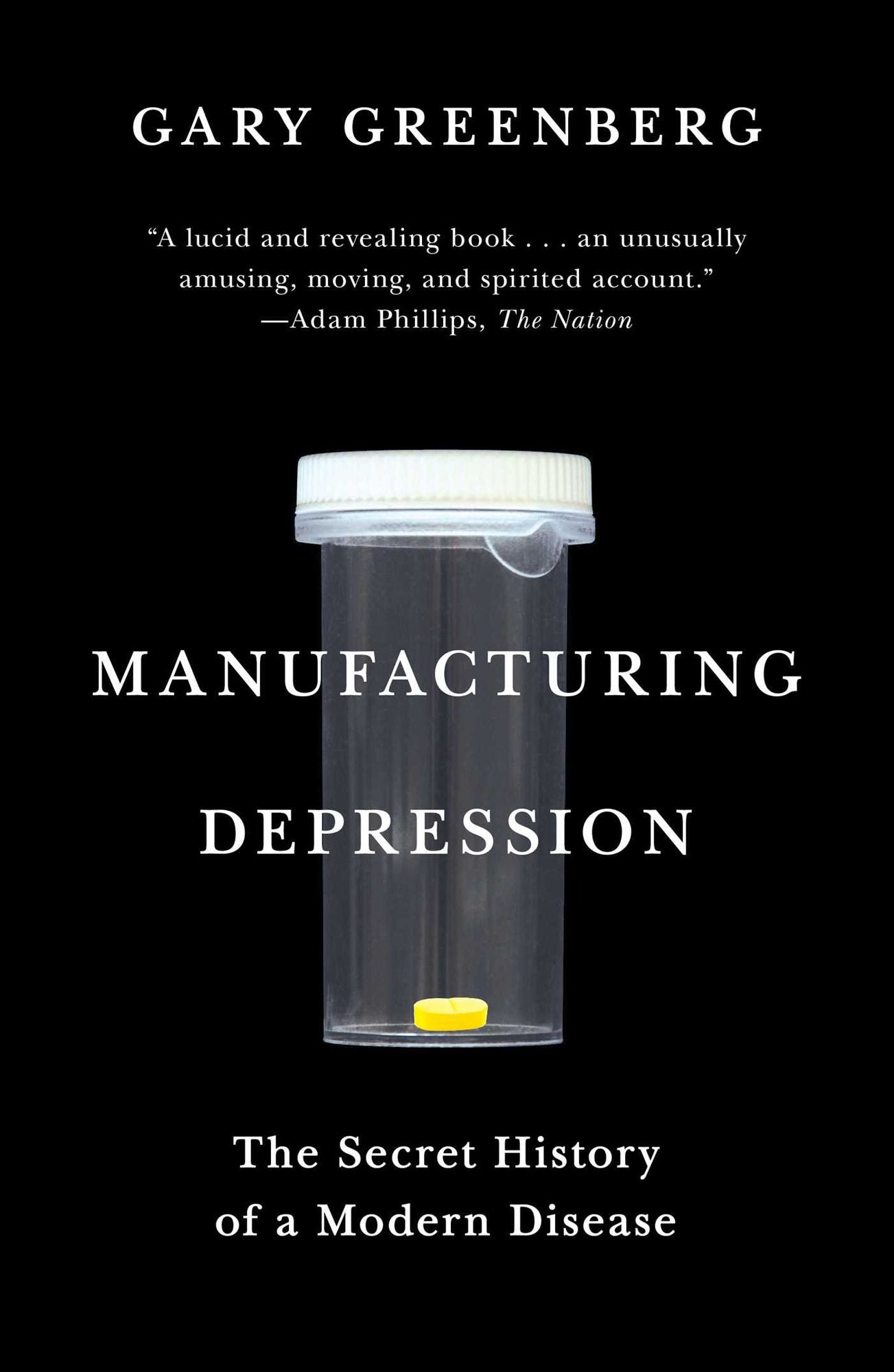 Manufacturing Depression: The Secret History of a Modern Disease