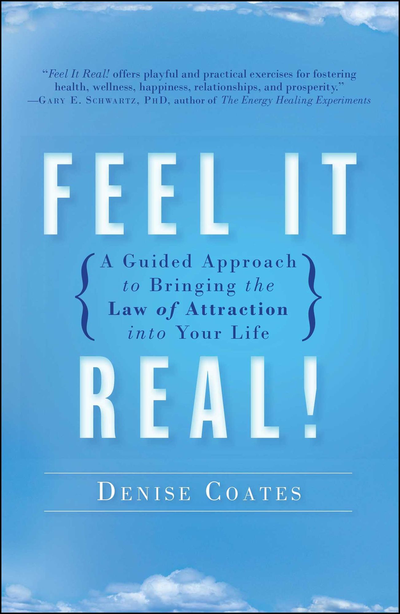 Feel It Real!: A Guided Approach to Bringing the Law of Attraction into Your Life