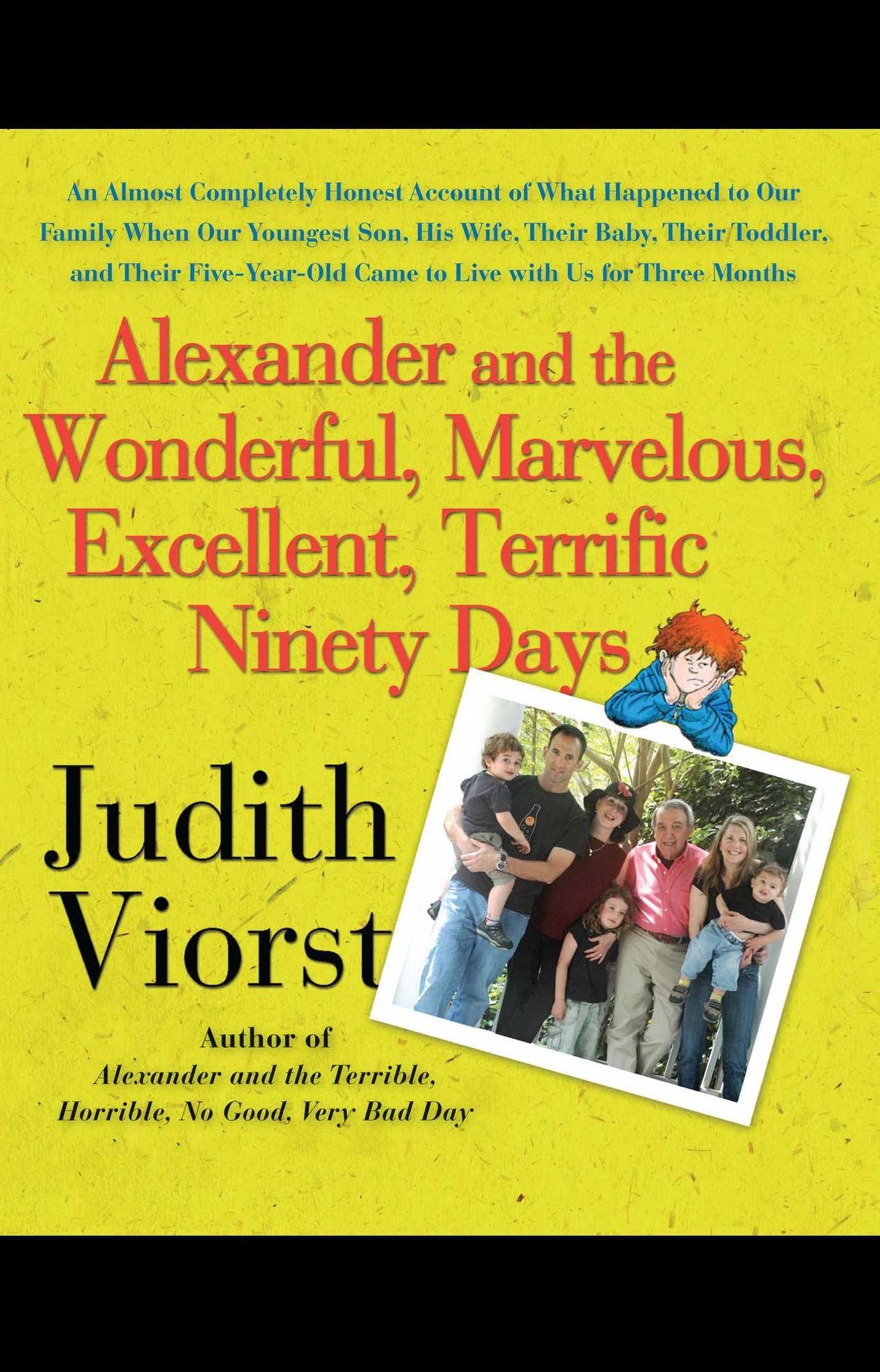Alexander and the Wonderful, Marvelous, Excellent, Terrific Ninety Days: An Almost Completely Honest Account of What Happened to Our Family When Our Youngest Son, His Wife, Their Baby, Their Toddler, and Their Five-Year-Old Came to Live with Us for Three