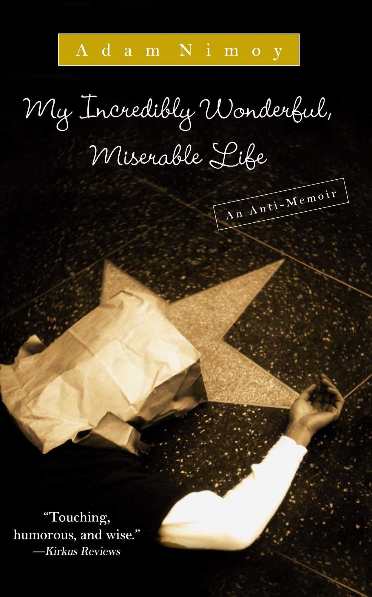 My Incredibly Wonderful, Miserable Life: An Anti-Memoir