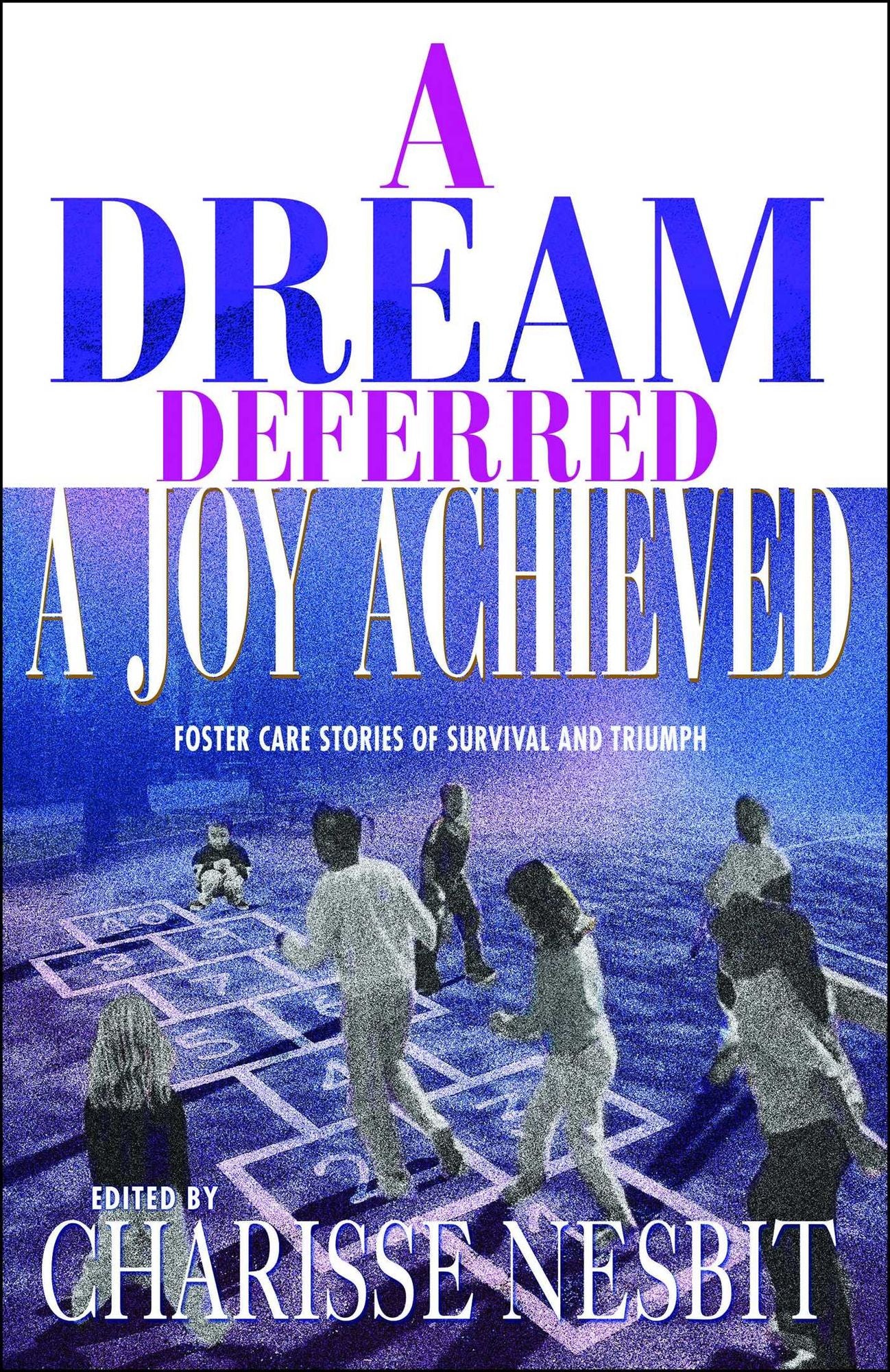A Dream Deferred, a Joy Achieved: Stories of Struggle and Triumph