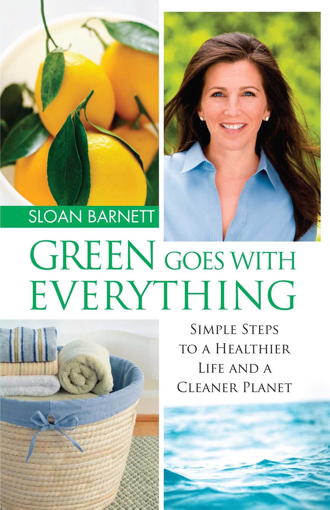 Green Goes with Everything: Simple Steps to a Healthier Life and a Cleaner Planet