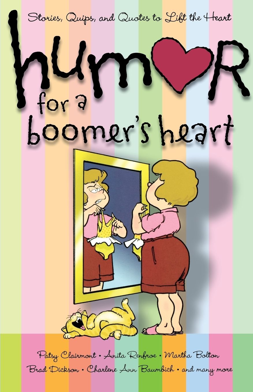 Humor for a Boomer's Heart: Stories, Quips, and Quotes to Lift the Heart (Humor for the Heart Series)