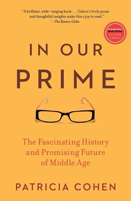 In Our Prime: The Invention of Middle Age