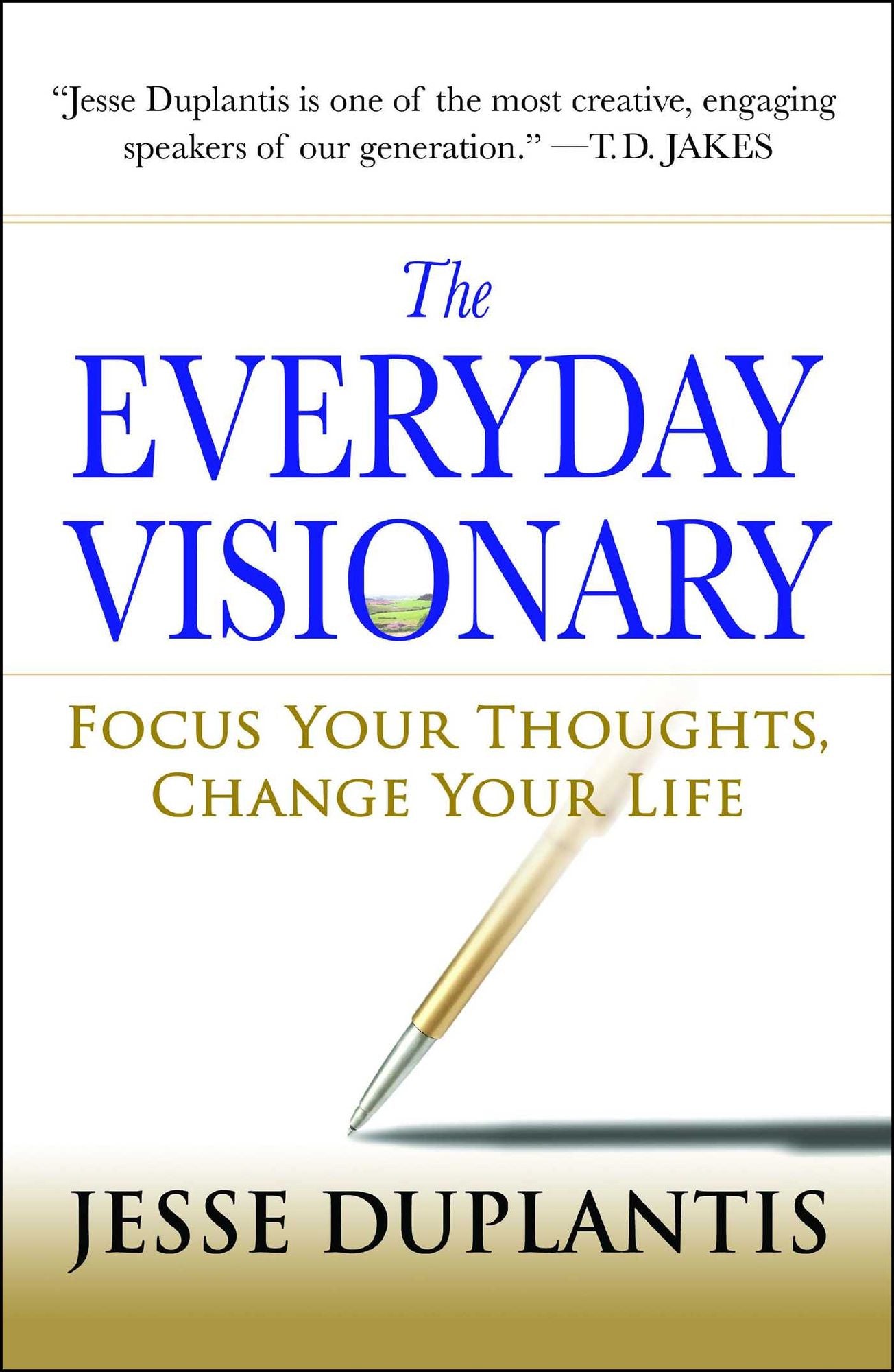 The Everyday Visionary: Focus Your Thoughts, Change Your Life
