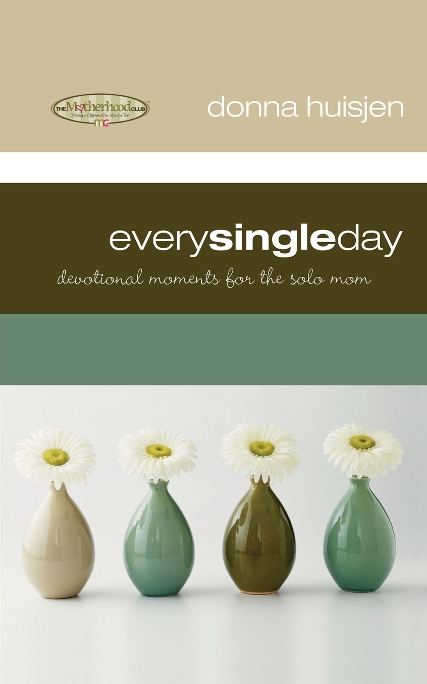 Every Single Day: Devotional Moments for the Solo Mom