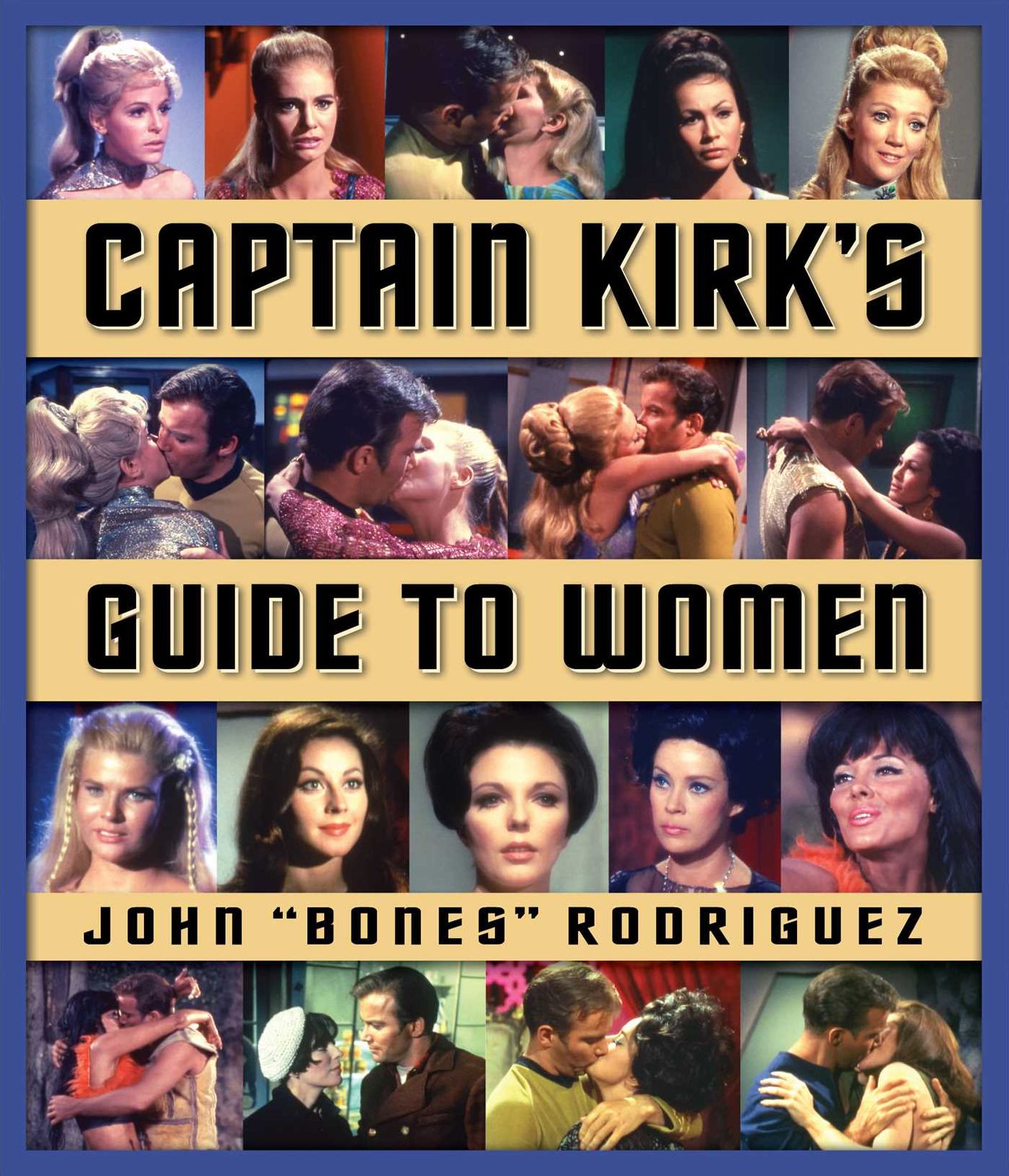 Captain Kirk's Guide to Women: How to Romance Any Woman in the Galaxy