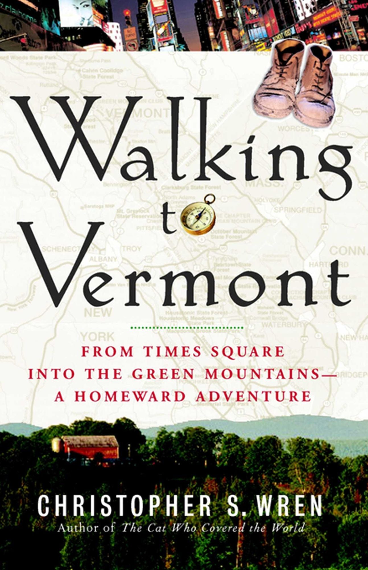 Walking to Vermont: From Times Square into the Green Mountains - A Homeward Adventure