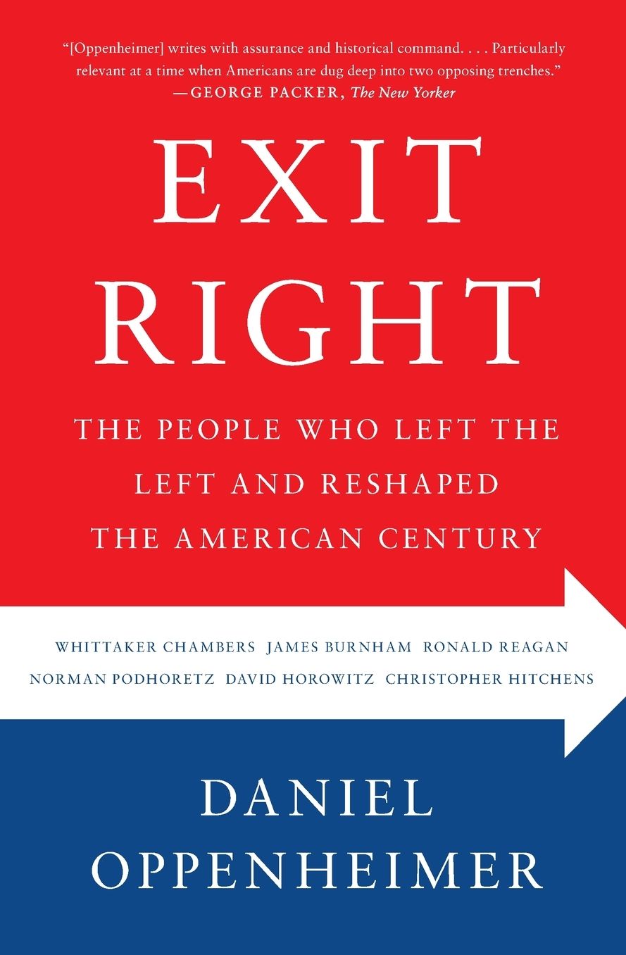 Exit Right: The People Who Left the Left and Reshaped the American Century