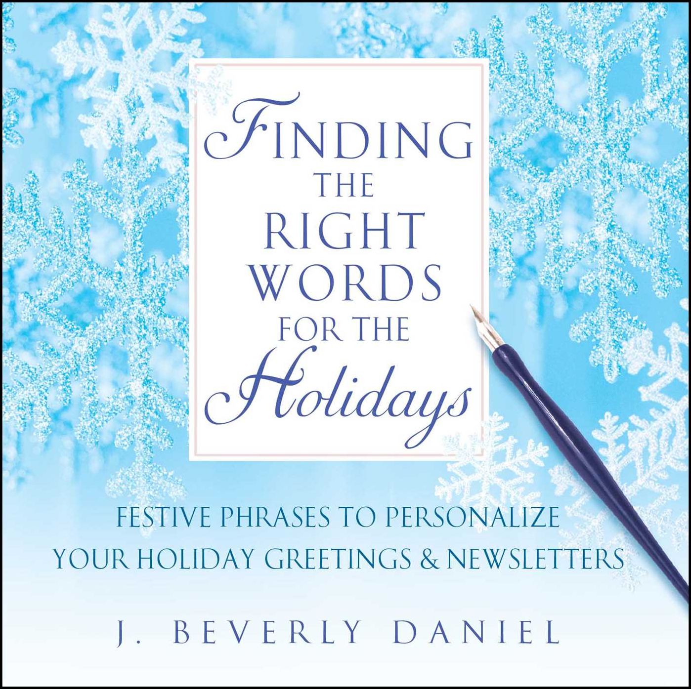 Finding the Right Words for the Holidays: Festive Phrases to Personalize Your Holiday Greetings and Newsletters
