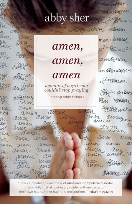 Amen, Amen, Amen: Memoir of a Girl Who Couldn't Stop Praying (Among Other Things)