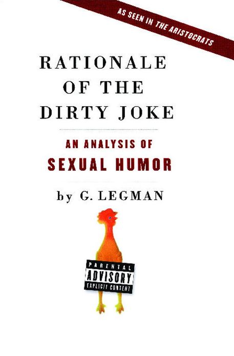 Rationale of the Dirty Joke: An Analysis of Sexual Humor