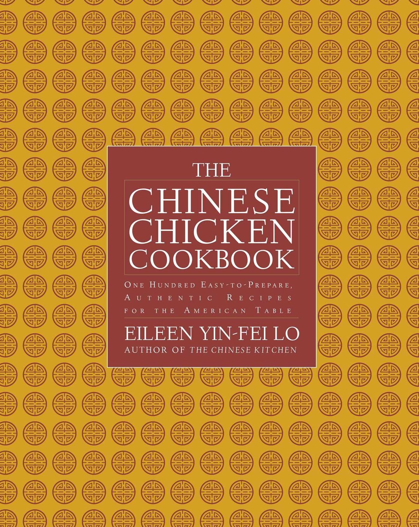The Chinese Chicken Cookbook: 100 Easy-to-Prepare, Authentic Recipes for the American Table