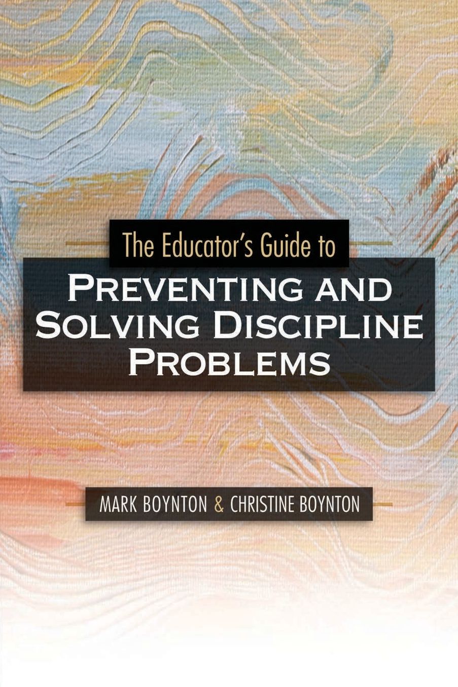 Educator's Guide to Preventing and Solving Discipline Problems