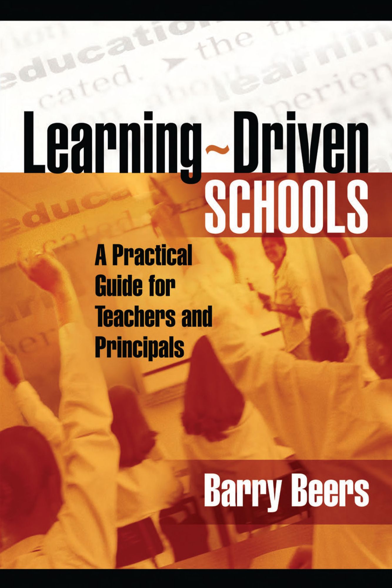 Learning-Driven Schools: A Practical Guide for Teachers and Principals
