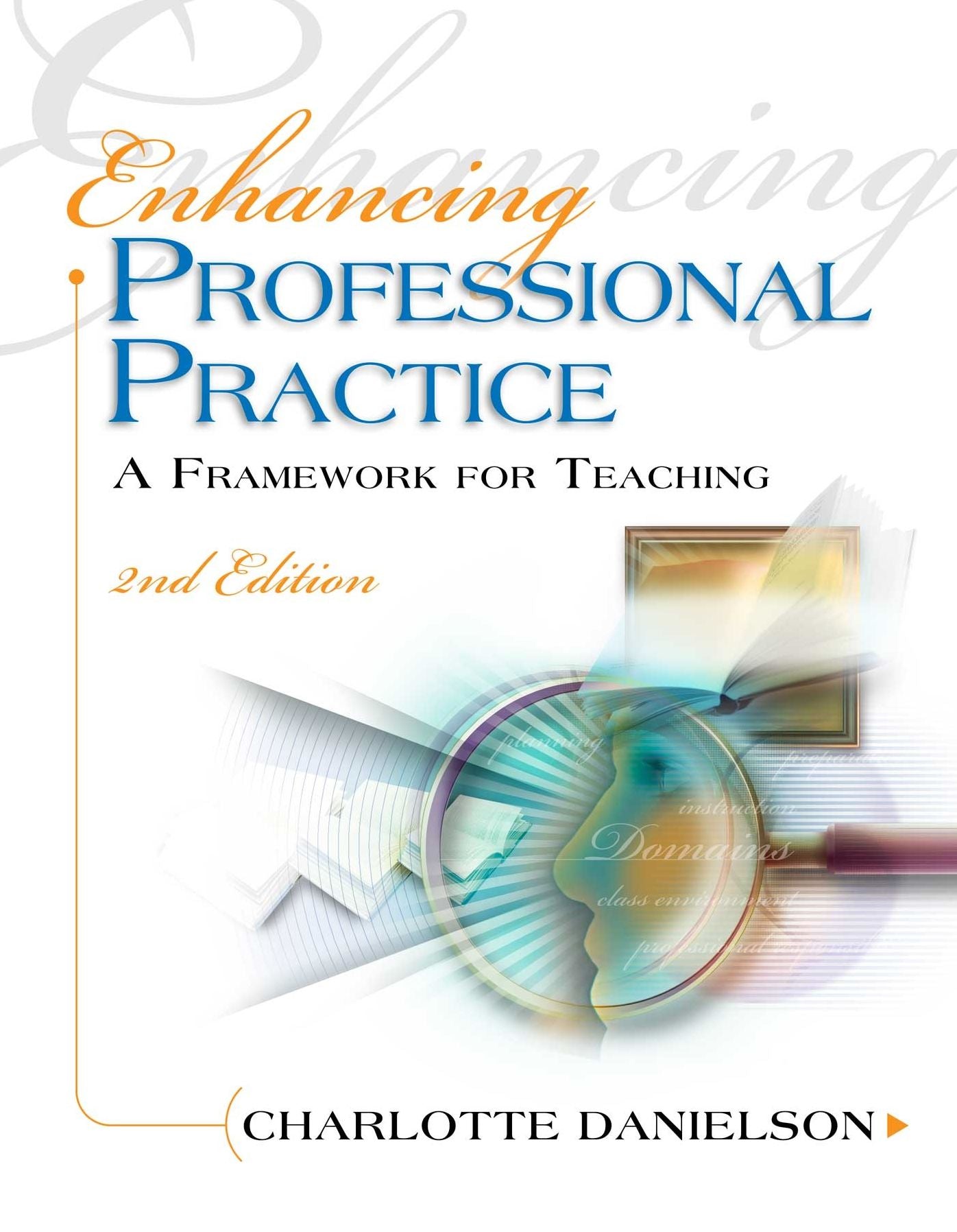 Enhancing Professional Practice: A Framework for Teaching: 2nd Edition