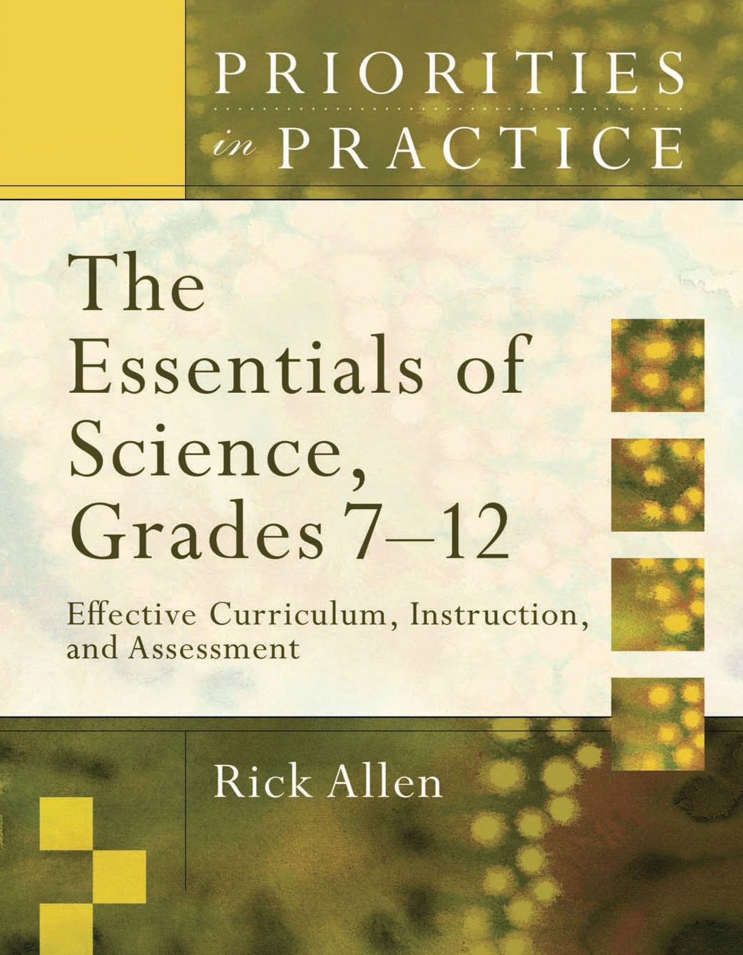 The Essentials of Science, Grades 7-12: Effective Curriculum, Instruction, and Assessment (Priorities in Practice Series)