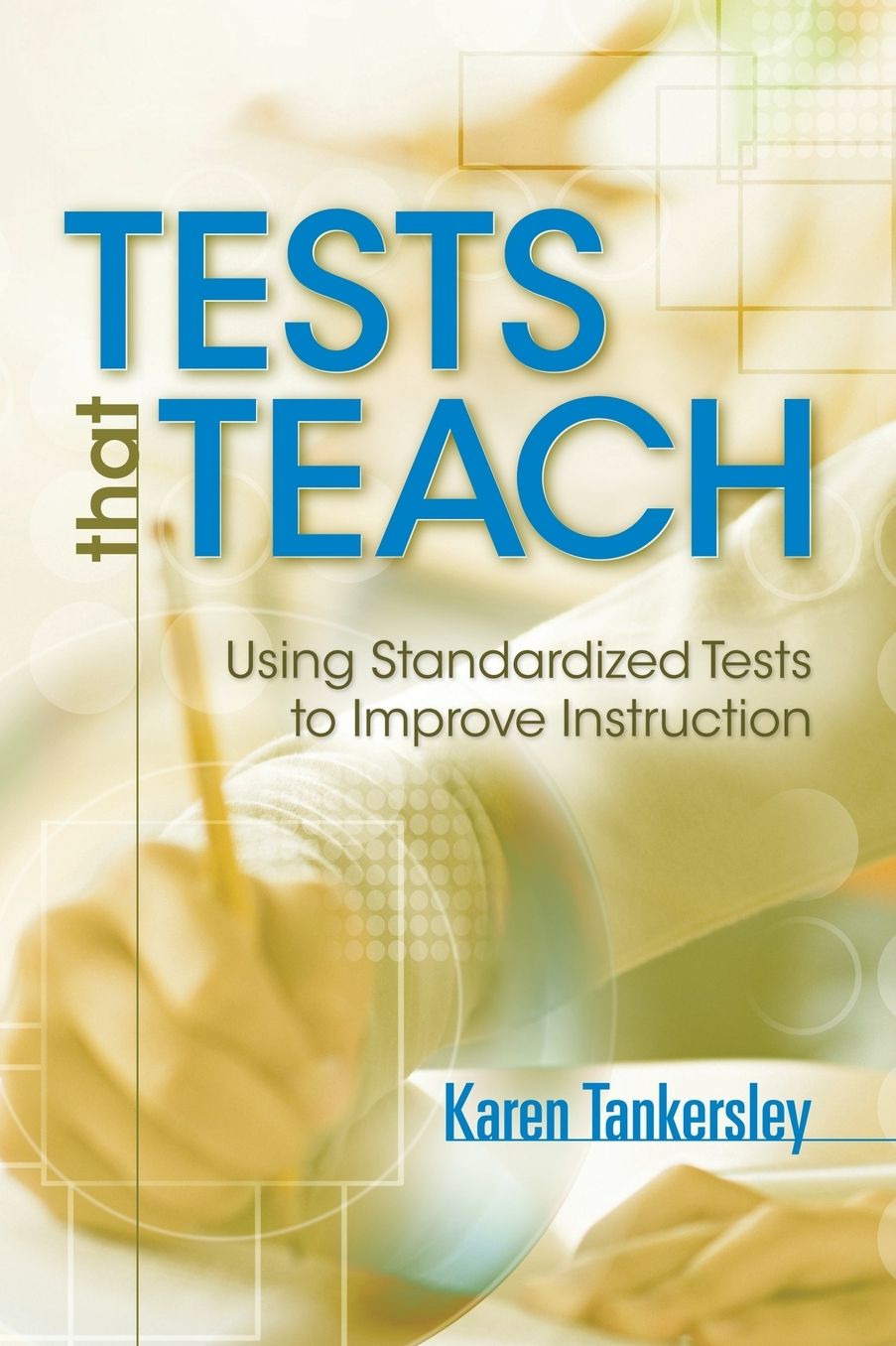 Tests That Teach: Using Standardized Tests to Improve Instruction