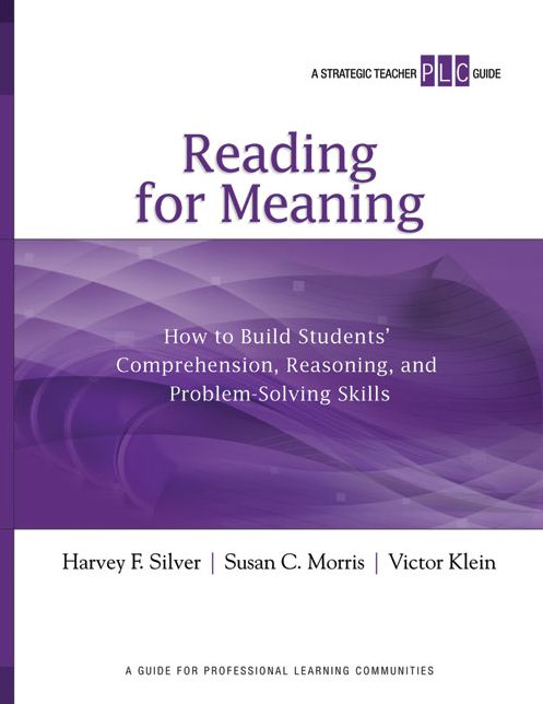 Reading for Meaning: How to Build Students' Comprehension, Reasoning, and Problem-Solving Skills (A Strategic Teacher PLC Guide)