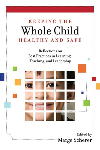 Keeping the Whole Child Healthy and Safe: Reflections on Best Practices in Learning, Teaching, and Leadership