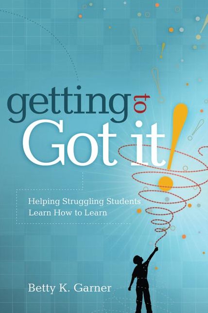 Getting to "Got It!": Helping Struggling Students Learn How to Learn