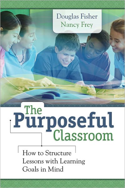 The Purposeful Classroom: How to Structure Lessons with Learning Goals in Mind