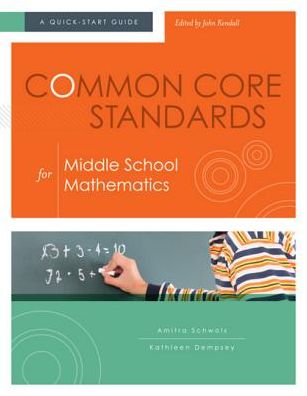 Common Core Standards for Middle School Mathematics: A Quick-Start Guide