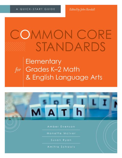 Common Core Standards for Elementary Grades K-2 Math & English Language Arts: A Quick-Start Guide